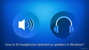 How to fix headphones detected as speakers in windows