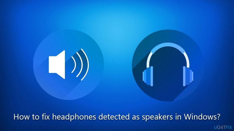 How to fix headphones detected as speakers in Windows?
