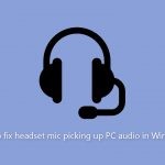 How to fix headset mic picking up pc audio in windows