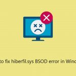 How to fix hiberfil sys bsod error in windows
