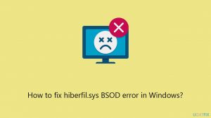 How to fix hiberfil sys bsod error in windows