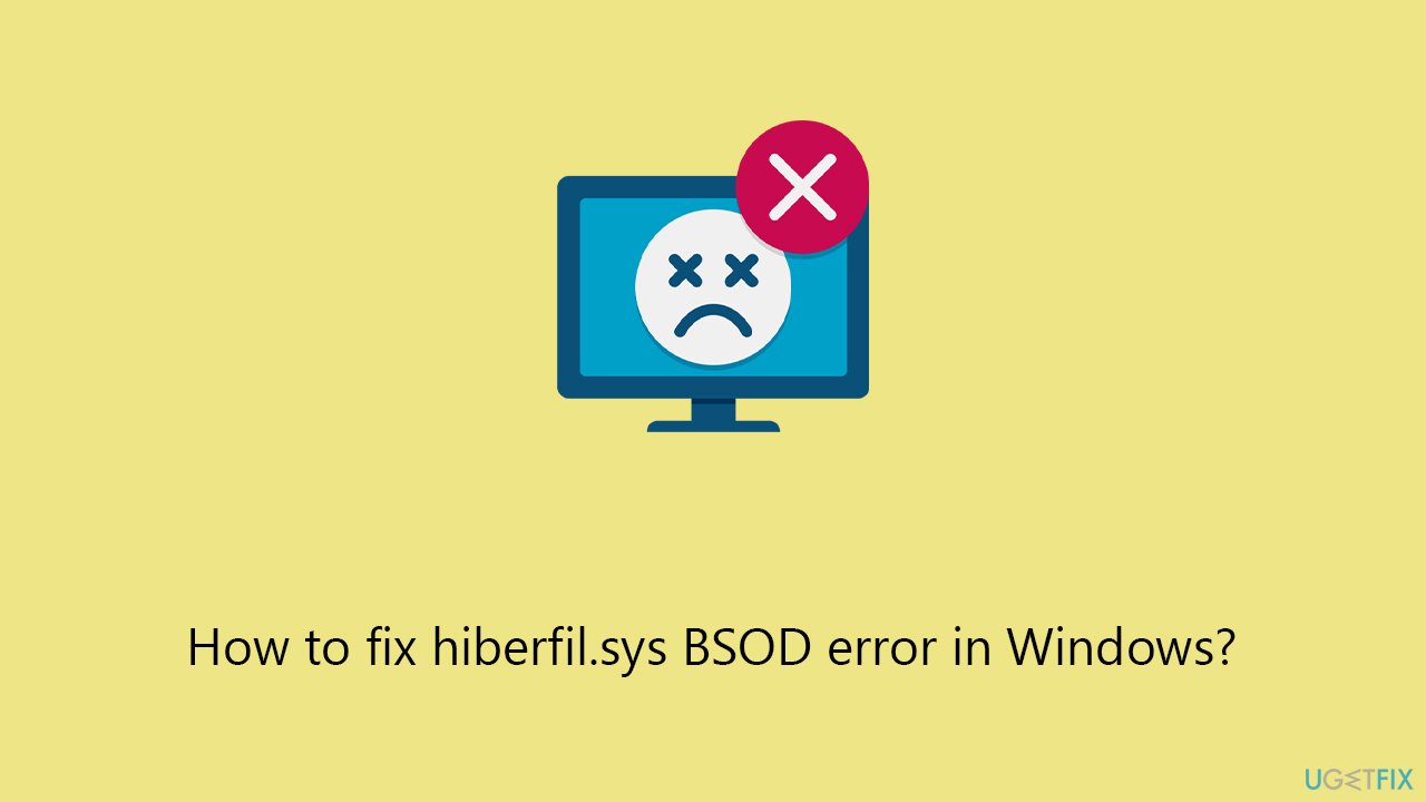 How to fix hiberfil.sys BSOD error in Windows?