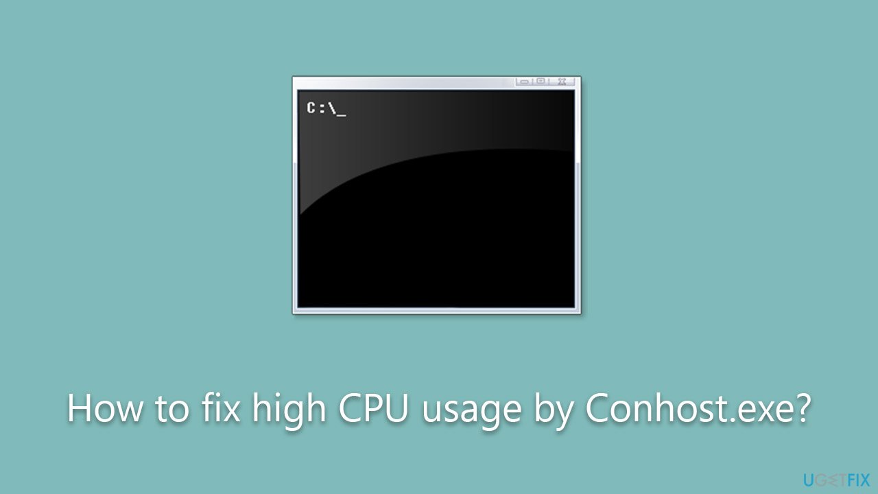 How to fix high CPU usage by Conhost.exe?