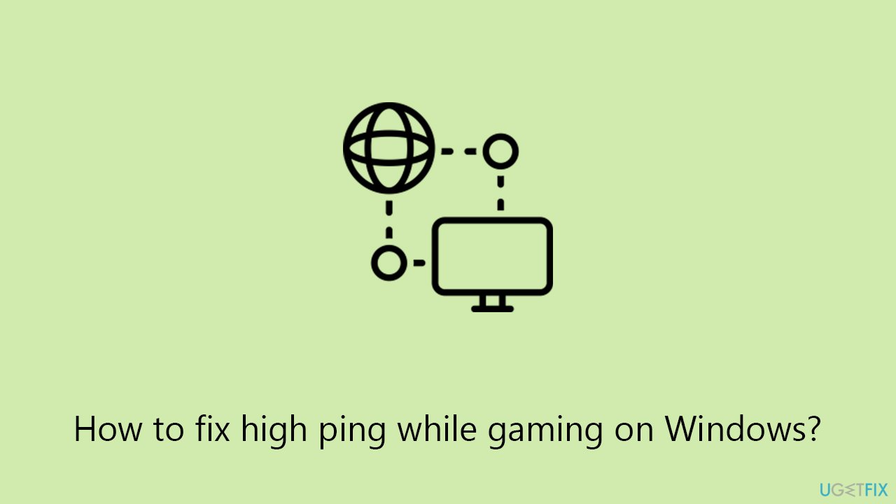 How to fix high ping while gaming on Windows?