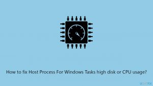 How to fix host process for windows tasks high disk or cpu usage