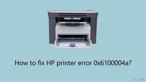 How to fix HP printer error 0x6100004a?