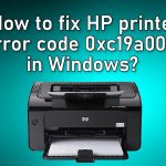 How to fix hp printer error code 0xc19a0003 in windows