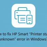 How to fix hp smart printer status unknown error in windows
