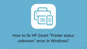 How to fix hp smart printer status unknown error in windows