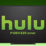How to fix hulu error code p dev320