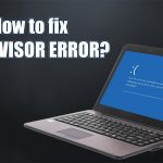 How to fix hypervisor error bsod in windows