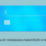 How to fix i01 initialization failed bsod in windows copy
