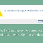 How to fix icloud error an error occurred during authentication in windows