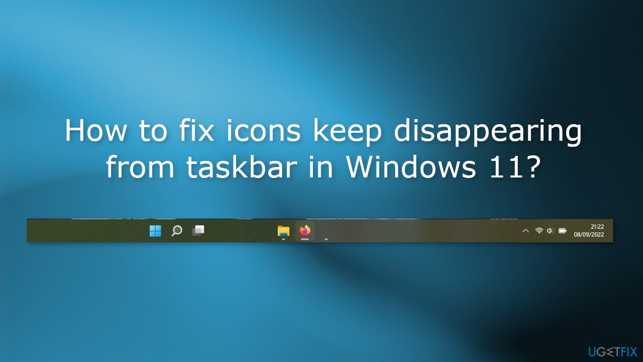 How to fix icons keep disappearing from taskbar in Windows 11