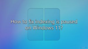 How to fix indexing is paused on windows