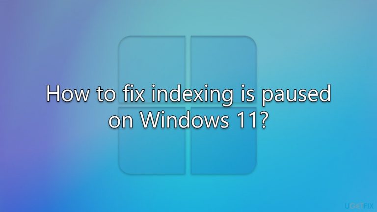 How to fix indexing is paused on Windows 11?