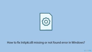 How to fix initpki dll missing or not found error in windows copy