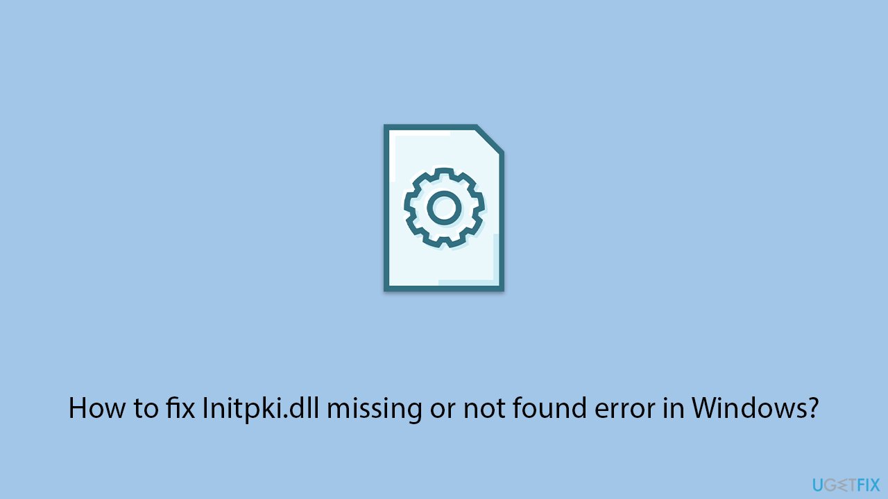 How to fix initpki dll missing or not found error in windows copy How to fix initpki dll missing or not found error in windows copy