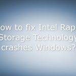 How to fix intel rapid storage technology crashes windows