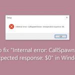 How to fix internal error callspawnserver unexpected response 0 in windows