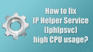 How to fix ip helper service iphlpsvc high cpu usage on windows