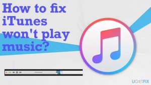 How to fix itunes wont play music