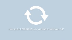 How to fix kb2267602 fails to install in windows