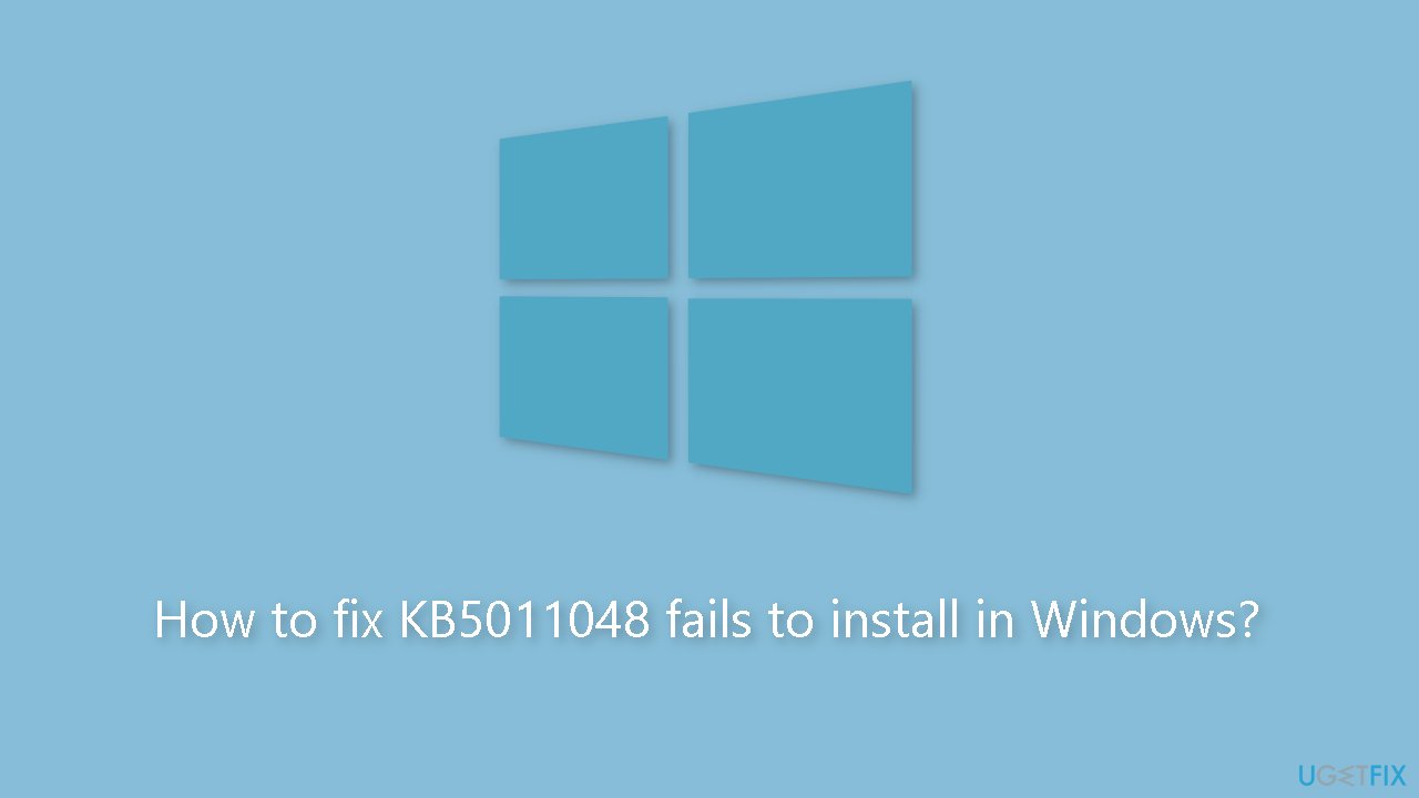 How to fix KB5011048 fails to install in Windows