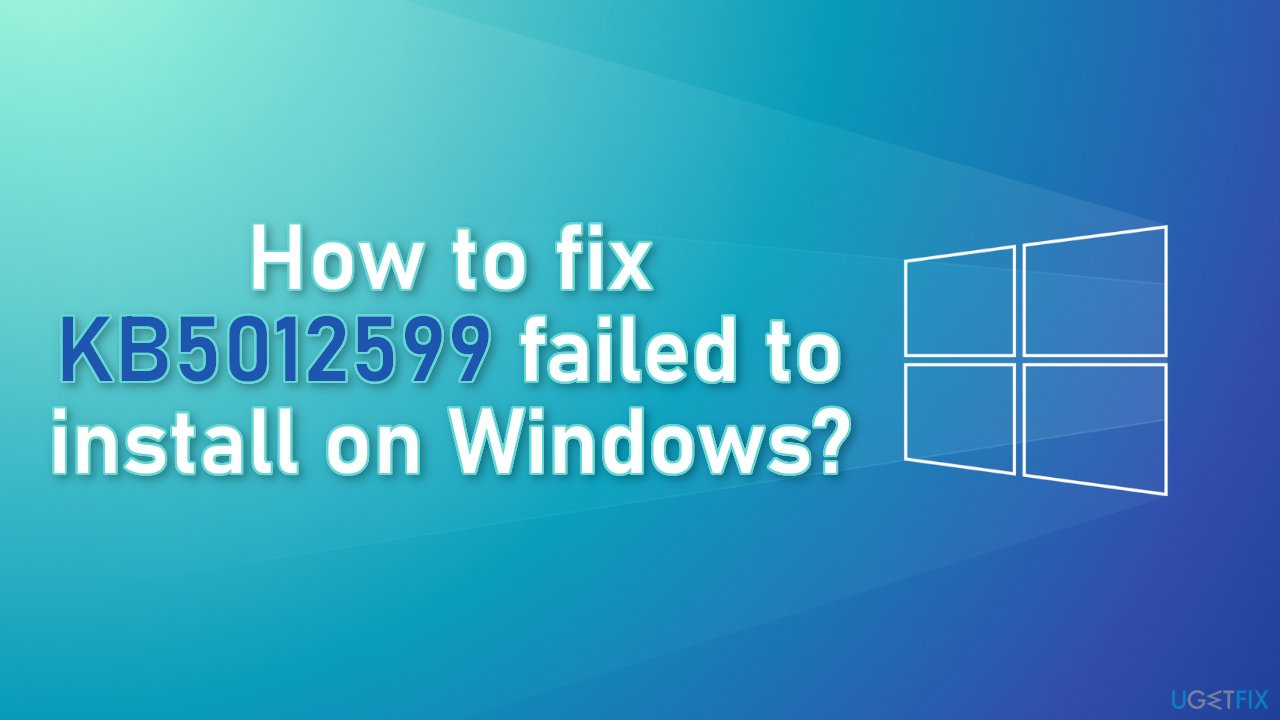 How to fix KB5012599 failed to install on Windows