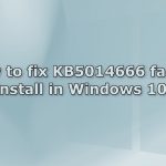 How to fix kb5014666 fails to install in windows