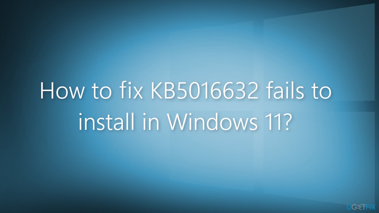 How to fix KB5016632 fails to install in Windows 11