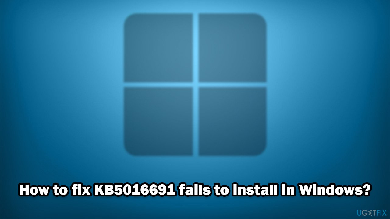 How to fix KB5016691 fails to install in Windows?