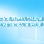 How to fix kb5017328 fails to install on windows