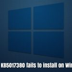 How to fix kb5017380 fails to install on windows