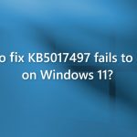 How to fix kb5017497 fails to install on windows