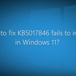 How to fix kb5017846 fails to install in windows
