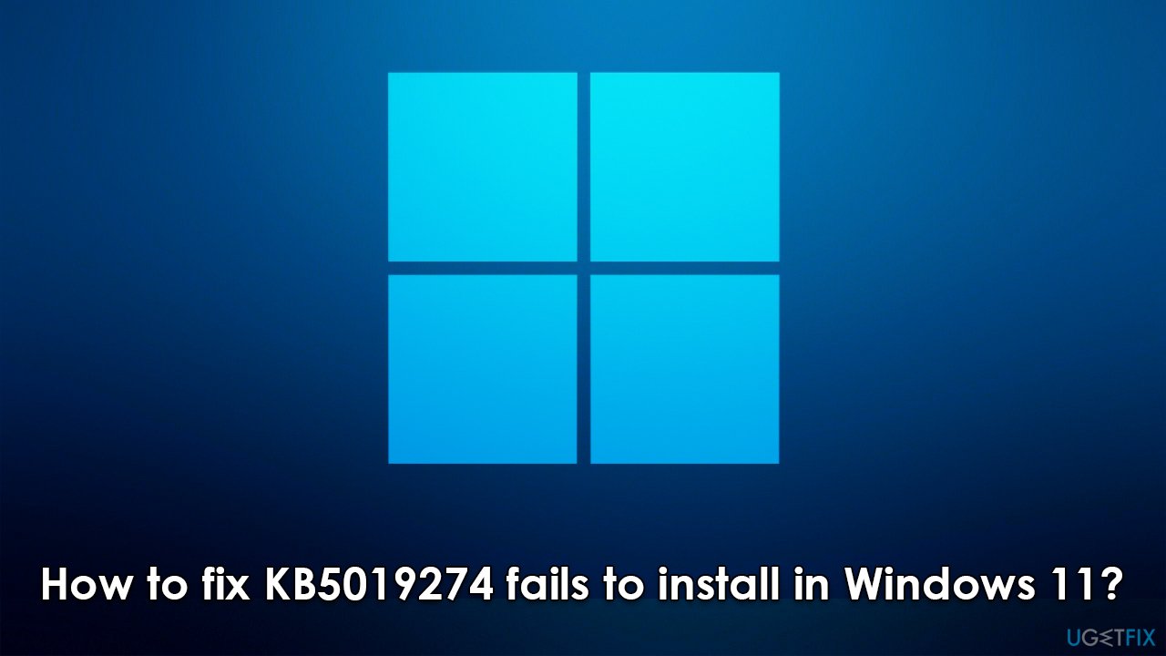 How to fix KB5019274 fails to install in Windows?
