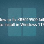 How to fix kb5019509 fails to install in windows11