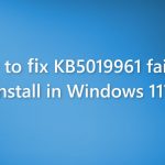 How to fix kb5019961 fails to install in windows