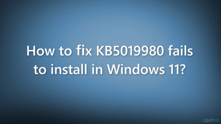 How to fix KB5019980 fails to install in Windows 11?