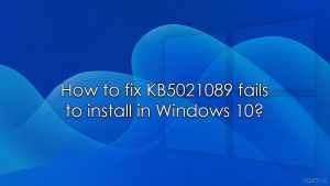 How to fix kb5021089 fails to install in windows
