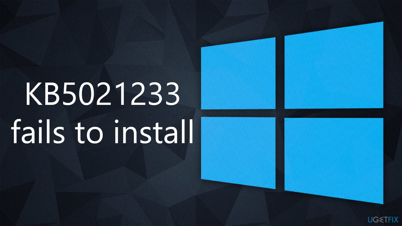 How to fix KB5021233 fails to install in Windows 10?