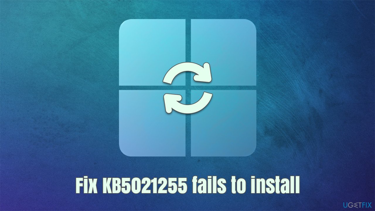 How to fix KB5021255 fails to install in Windows 11?