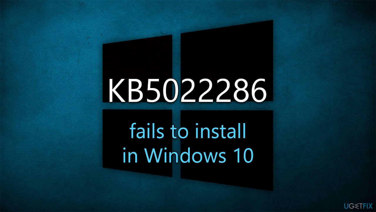 How to fix KB5022286 fails to install in Windows 10?