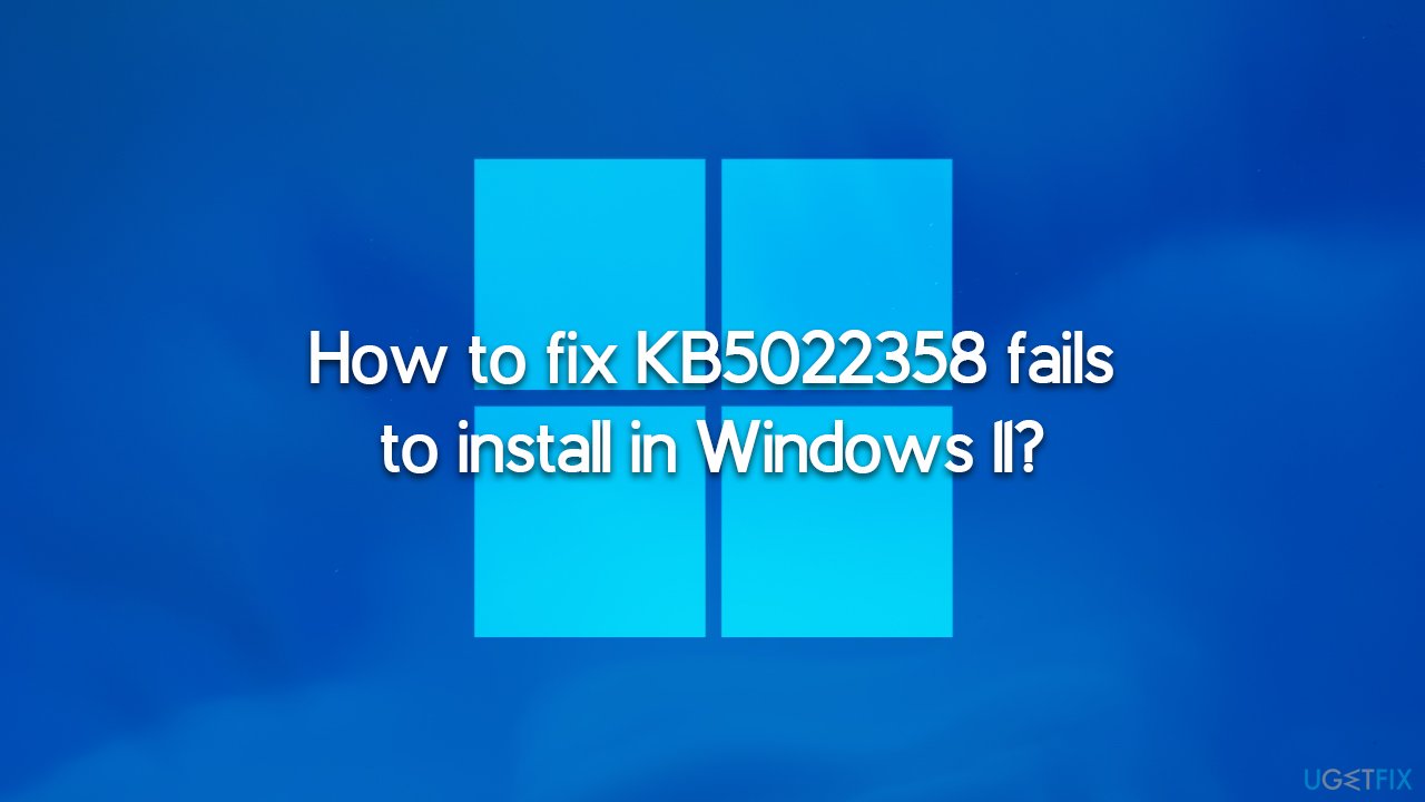 How to fix KB5022358 fails to install in Windows 11?