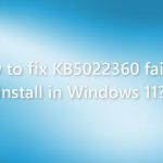 How to fix kb5022360 fails to install in windows
