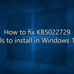 How to fix kb5022729 fails to install in windows