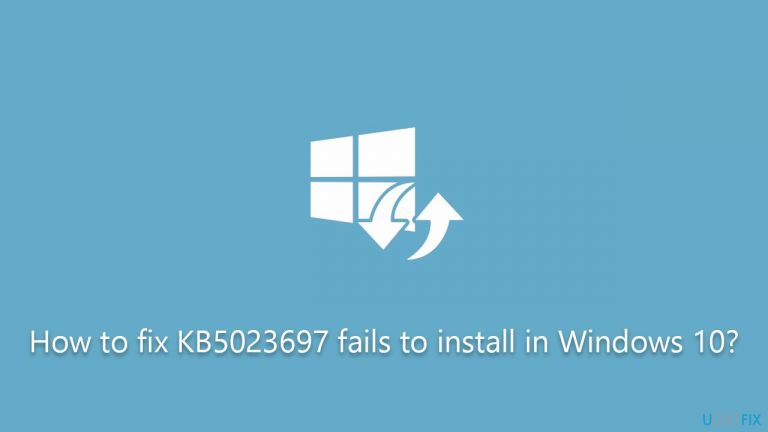 How to fix KB5023697 fails to install in Windows 10?