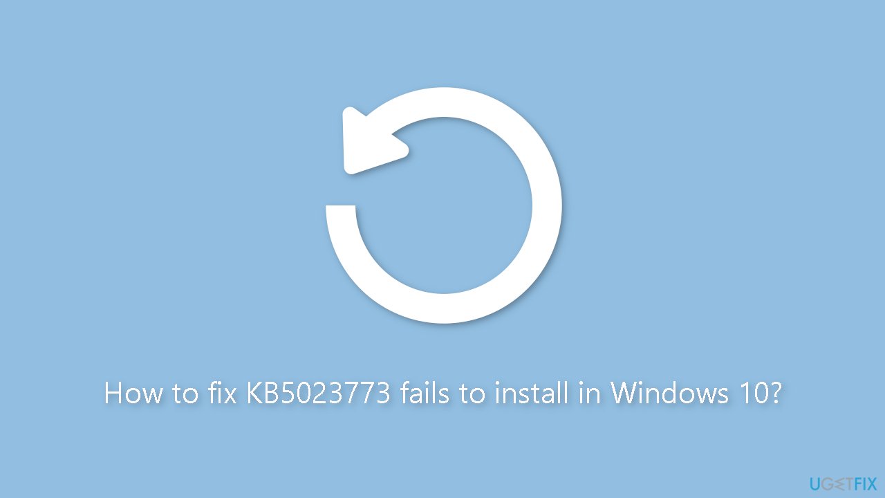 How to fix KB5023773 fails to install in Windows 10