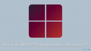 How to fix KB5023778 fails to install in Windows 11?